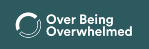 Over Being Overwhelmed